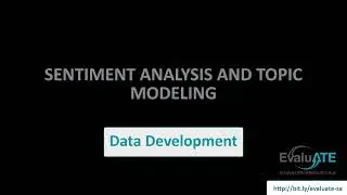 Sentiment Analysis and Topic Modeling: Data Development
