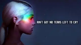 Ariana Grande - No Tears Left To Cry - Lyrics