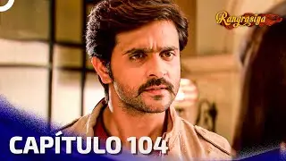 Rangrasiya Capítulo 104 | Novela India | Doblado en Español