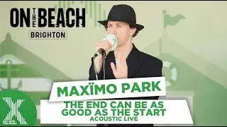 Maxïmo Park - The End Can Be As Good As The Start live at On The Beach | Radio X
