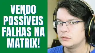 [REACT] - FALHAS NA MATRIX - SERÁ POSSÍVEL?