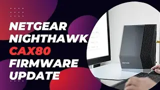 Netgear Nighthawk DOCSIS 3.1 CAX80 Firmware Update