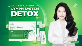 [ZOOM ONLINE] KHÁM PHÁ SẢN PHẨM MỚI: LYMPH SYSTEM DETOX