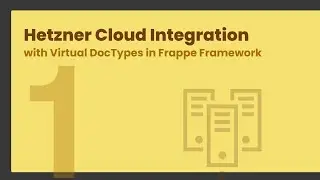 E24: Hetzner Cloud Integration with Virtual DocTypes, Part 1