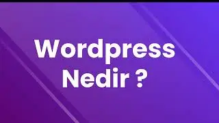Uygulamalı Web Sitesi Açma, Oluşturma ve Kurma Rehberi  - Bölüm 8 | Wordpress Nedir ?