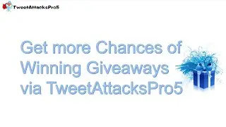 TweetAttacksPro5 makes you get giveaways easy!