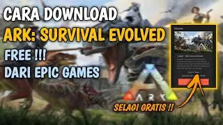 Tutorial DOWNLOAD ARK: SURVIVAL EVOLVED GRATIS DARI EPIC GAMES, BURUAN !!!