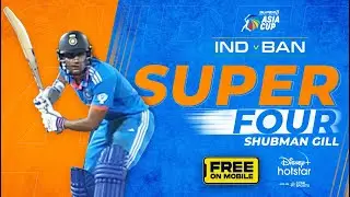 Asia cup 2023 | Ind vs Ban | Shubman Gill | Super Four | DisneyPlus Hotstar
