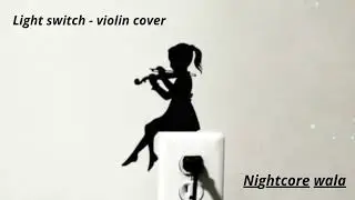 Nightcore - Light switch | violin cover