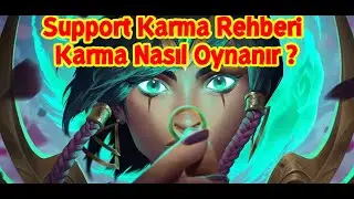 Karma Nasıl Oynanır | Karma Öğretici Rehberi LoL (Support)
