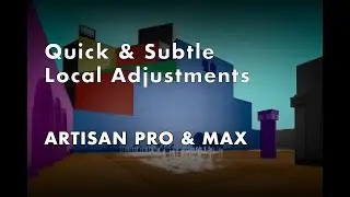 Artisan Max and Pro for PS - Superior and smoothly blending Local adjustments