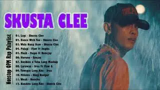 Skusta Clee Non Stop Songs 2021 - New Pinoy Rap OPM Kanta 2021 Playlist