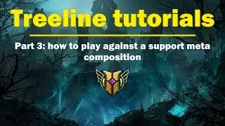 Treeline Tutorials Ep.3: How to play against a Support-meta Composition (Season 8 Guide)
