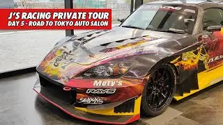 J'S RACING PRIVATE TOUR! - Road to Tokyo Auto Salon Day 5