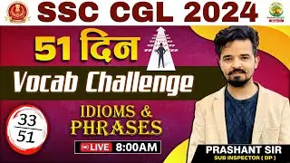 🔴51 दिन Vocab Challenge | Day 33 | Idioms and Phrases | SSC CGL, CPO, MTS 2024 | Prashant Sir