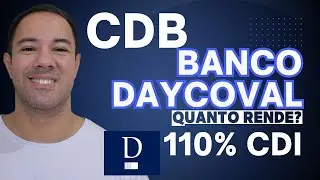 QUANTO RENDE CDB 110% CDI DO BANCO DAYCOVAL? CDB 110% CDI DO BANCO DAYCOVAL VALE A PENA?