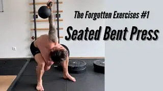 Seated Bent Press | The Forgotten Exercises #1