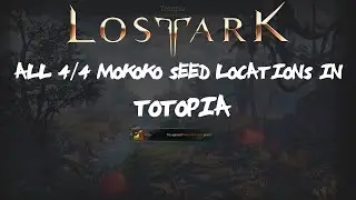 ALL [4/4] Totopia Mokoko Seeds Locations In Lost Ark
