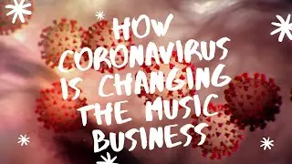 How Coronavirus Is Changing The Music Business (Now and Later)