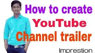 How to create YouTube channel trailer || How to make a trailer by suhasTips