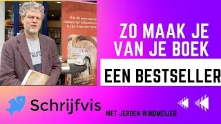 Zo maak je van je boek een bestseller - met Jeroen Windmeijer