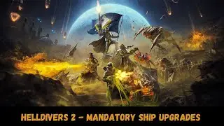 Helldivers 2 - Mandatory Ship Upgrades