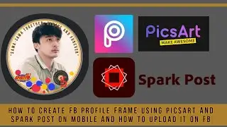 HOW TO CREATE FB PROFILE FRAME USING PICSART AND SPARKPOST ON MOBILE AND HOW TO UPLOAD IT ON FB