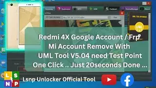 Redmi 4X Google Account _ Frp / Mi Account Remove With  UML Tool V5.04  need Test Point One Click
