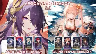 Apocalyptic Shadow 2.3 | Acheron SilverWoft Hypercary and Guinaifen Superbreak | Honkai StarRail