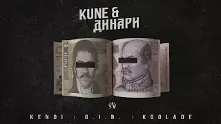 Kendi x G.I.R. x Koolade - Kune & Dinari 2016