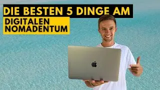 Die besten 5 Dinge am DIGITALEN Nomadentum