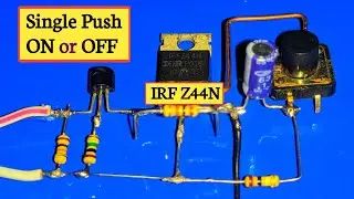 Single Push Output On or Off Circuit | IRF Z44N Circuit Project | Single Push Latching Circuit