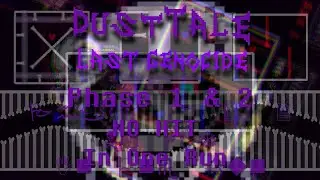 [NO HIT] Dusttale Last Genocide Phase 1 & 2 In One Run (🏱︎❒︎□︎♑︎❒︎♏︎⬧︎⬧︎ 📂︎)