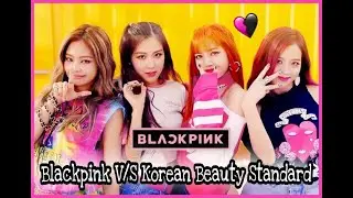||How well does BLACKPINK fits Korean Beauty Standard||#kpop#blackpink