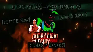 I HATE YOU [V2] // (Slowed + Reverb) [Mario Madness V2] [FNF] [BETTER SLOW VER.] 🎶🎧🔥