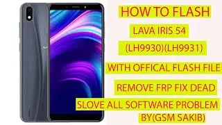 LAVA IRIS 54 (LH9930) (LH9931) HANG ON LOGO DEAD AFTER FLASH ALL PROBLEM SLOVE BY (GSM SAKIB)