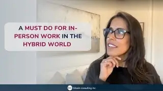 A Must-Do for In-Person Work in the Hybrid World