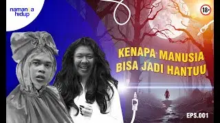 001. KENAPA MANUSIA BISA JADI HANTU