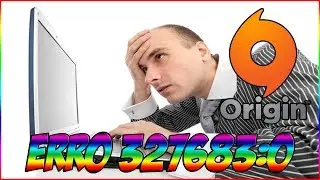 ORIGIN - COMO SOLUCIONAR O ERRO 327683:0
