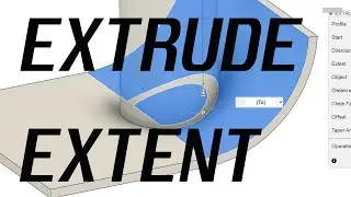 Fusion 360 - Extrude Extent