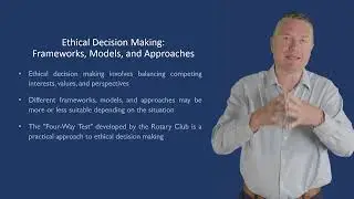 ETHICAL DECISION MAKING FRAMEWORKS, MODELS, AND APPROACHES