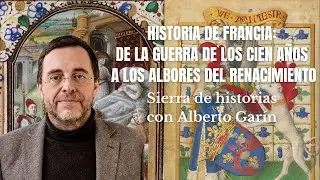 108. Historia de Francia: de la Guerra de los Cien Años a los albores del Renacimiento