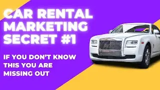 Marketing SECRET #1 For Car Rental Businesses