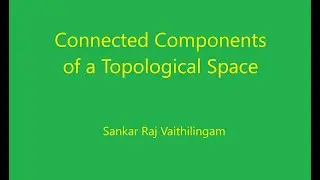 Connected Components of a Topological Space