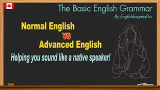 The Basic English Grammar - Normal English vs Advanced English