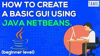 HOW TO CREATE BASIC GUI BY USING JAVA NET BEANS ! | TAMIL | JavaZone | EP-1| Knowledge On |