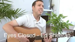 Ed Sheeran - Eyes Closed (Acoustic cover)