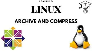 Learning LINUX CentOS From Scratch || Archive and Compress