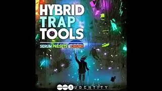 Hybrid Trap Tools -  Serum Presets & Trap Drums