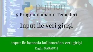 9 Programlamanın Temelleri - Python dersleri input ile kullanıcı veri girişi